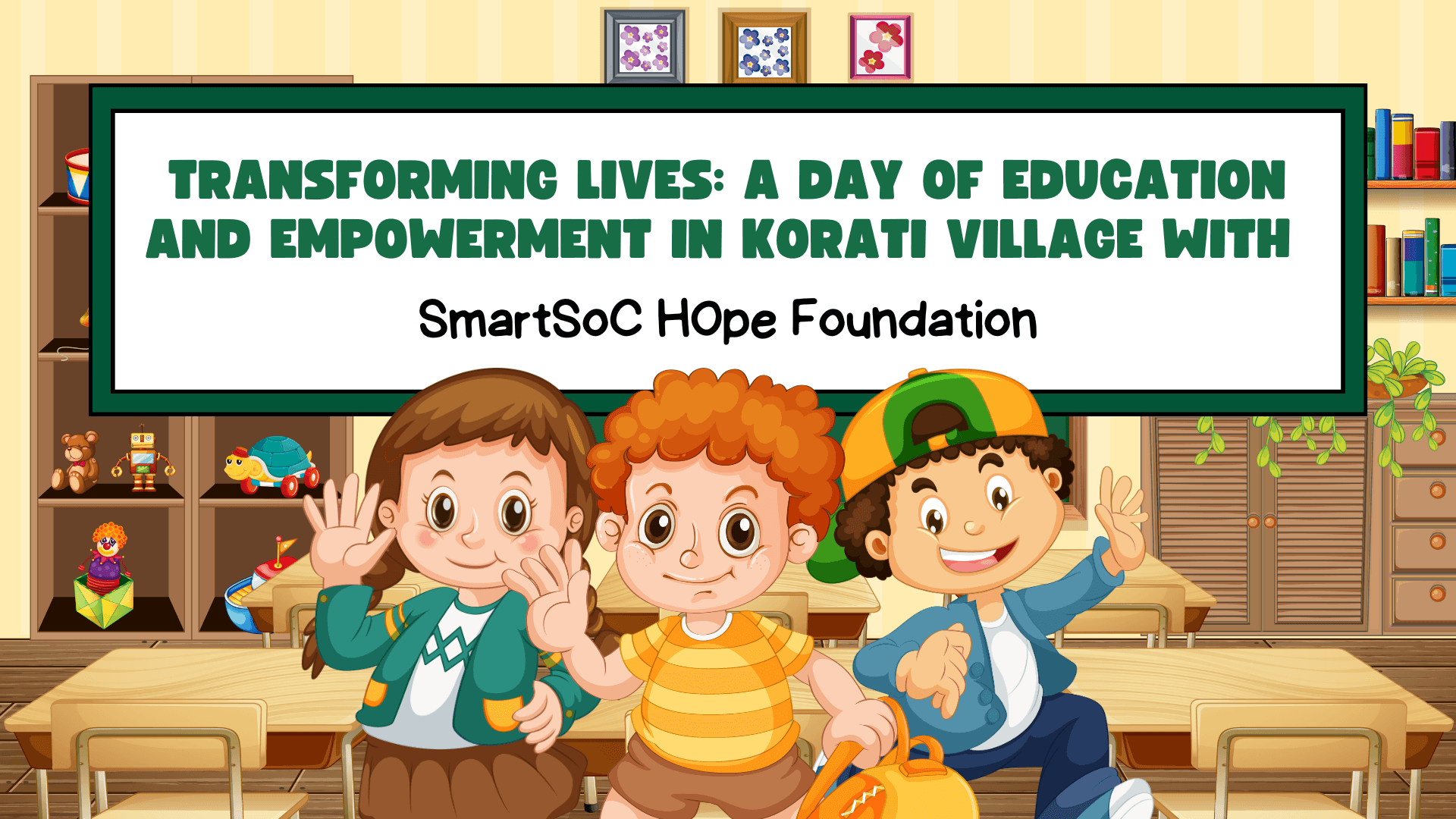 Transforming Lives: A Day of Education & Empowerment in Korati Village with SmartSoC Hope Foundation