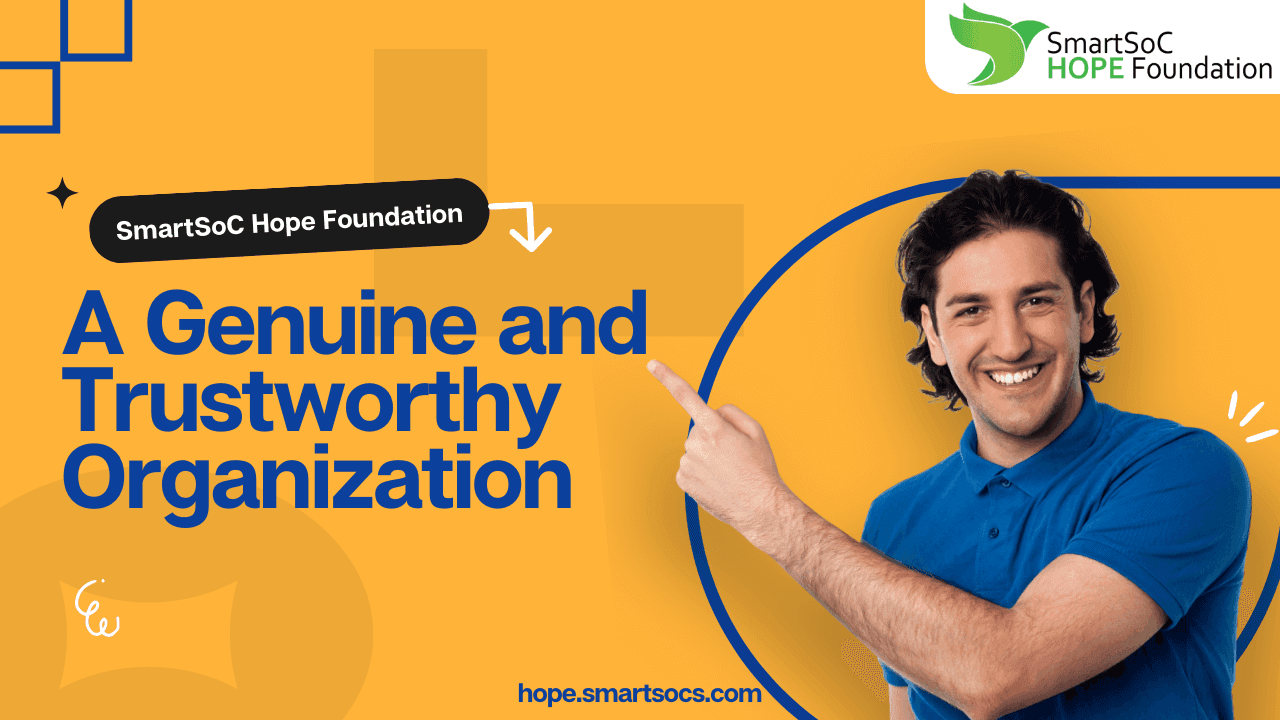 SmartSoC Hope Foundation: A Genuine and Trustworthy Organization